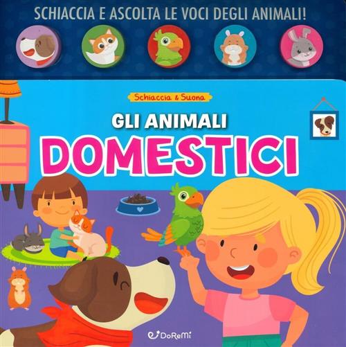 Gli Animali Domestici. Schiaccia&Suona Doremi Junior 2024